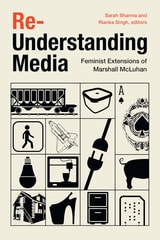 cover of Re-Understanding Media: Feminist Extensions of Marshall McLuhan