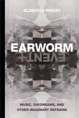 cover of Earworm and Event: Music, Daydreams, and Other Imaginary Refrains