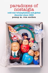 cover of Paradoxes of Nostalgia: Cold War Triumphalism and Global Disorder since 1989