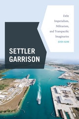 cover of Settler Garrison: Debt Imperialism, Militarism, and Transpacific Imaginaries
