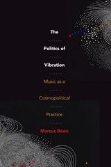cover of The Politics of Vibration: Music as a Cosmopolitical Practice