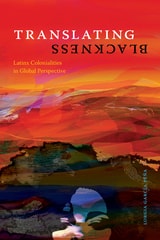 cover of Translating Blackness: Latinx Colonialities in Global Perspective