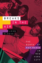 cover of Breaks in the Air: The Birth of Rap Radio in New York City