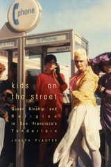 cover of Kids on the Street: Queer Kinship and Religion in San Francisco's Tenderloin