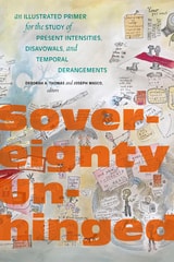 cover of Sovereignty Unhinged: An Illustrated Primer for the Study of Present Intensities, Disavowals, and Temporal Derangements