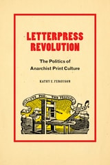 cover of Letterpress Revolution: The Politics of Anarchist Print Culture