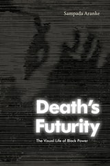 cover of Death's Futurity: The Visual Life of Black Power