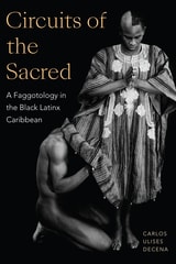 cover of Circuits of the Sacred: A Faggotology in the Black Latinx Caribbean