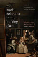 cover of The Social Sciences in the Looking Glass: Studies in the Production of Knowledge
