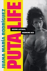 cover of Puta Life: Seeing Latinas, Working Sex