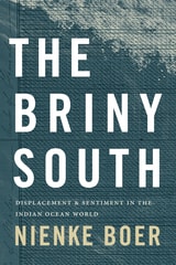 cover of The Briny South: Displacement and Sentiment in the Indian Ocean World
