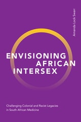 cover of Envisioning African Intersex: Challenging Colonial and Racist Legacies in South African Medicine