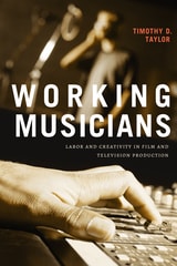cover of Working Musicians: Labor and Creativity in Film and Television Production