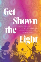 cover of Get Shown the Light: Improvisation and Transcendence in the Music of the Grateful Dead