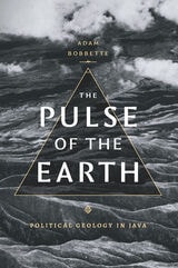 cover of The Pulse of the Earth: Political Geology in Java