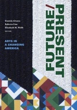 cover of FUTURE/PRESENT: Arts in a Changing America