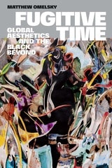 cover of Fugitive Time: Global Aesthetics and the Black Beyond