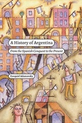 cover of A History of Argentina: From the Spanish Conquest to the Present