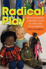 cover of Radical Play: Revolutionizing Children’s Toys in 1960s and 1970s America