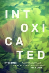 cover of Intoxicated: Race, Disability, and Chemical Intimacy across Empire