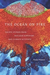 cover of The Ocean on Fire: Pacific Stories from Nuclear Survivors and Climate Activists