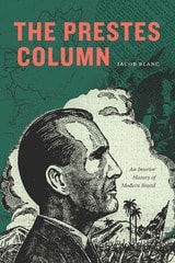 cover of The Prestes Column: An Interior History of Modern Brazil