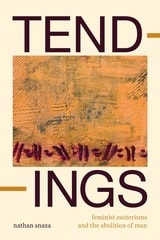 cover of Tendings: Feminist Esoterisms and the Abolition of Man
