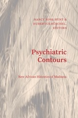 cover of Psychiatric Contours: New African Histories of Madness