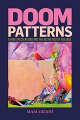cover of Doom Patterns: Latinx Speculations and the Aesthetics of Violence