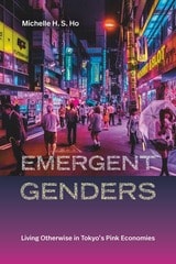 cover of Emergent Genders: Living Otherwise in Tokyo's Pink Economies