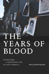 cover of The Years of Blood: Stories from a Reporting Life in Latin America