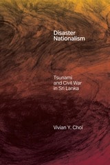 cover of Disaster Nationalism: Tsunami and Civil War in Sri Lanka