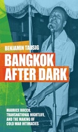 cover of Bangkok after Dark: Maurice Rocco, Transnational Nightlife, and the Making of Cold War Intimacies