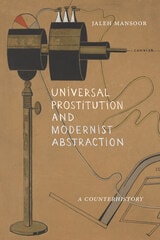 cover of Universal Prostitution and Modernist Abstraction: A Counterhistory