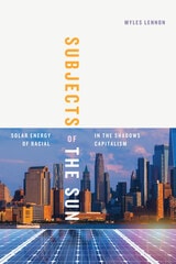 cover of Subjects of the Sun: Solar Energy in the Shadows of Racial Capitalism