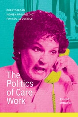 cover of The Politics of Care Work: Puerto Rican Women Organizing for Social Justice