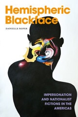 cover of Hemispheric Blackface: Impersonation and Nationalist Fictions in the Americas