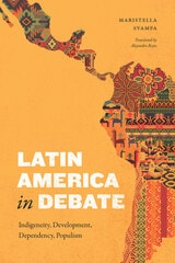 cover of Latin America in Debate: Indigeneity, Development, Dependency, Populism