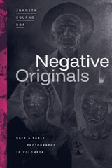 cover of Negative Originals: Race and Early Photography in Colombia