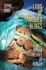 cover of Land of Famished Beings: West Papuan Theories of Hunger