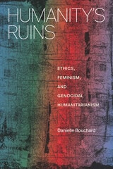 cover of Humanity's Ruins: Ethics, Feminism, and Genocidal Humanitarianism