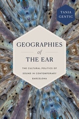 cover of Geographies of the Ear: The Cultural Politics of Sound in Contemporary Barcelona