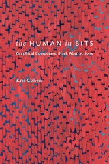 cover of The Human in Bits: Graphical Computers, Black Abstractions