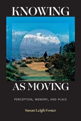 cover of Knowing as Moving: Perception, Memory, and Place