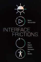 cover of Interface Frictions: How Digital Debility Reshapes Our Bodies