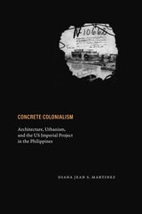 cover of Concrete Colonialism: Architecture, Urbanism, and the US Imperial Project in the Philippines