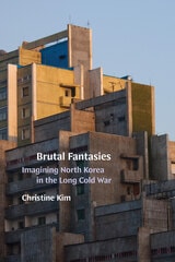 cover of Brutal Fantasies: Imagining North Korea in the Long Cold War