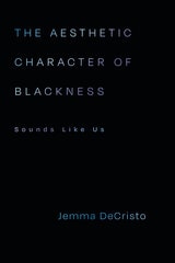 cover of The Aesthetic Character of Blackness: Sounds Like Us