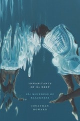 cover of Inhabitants of the Deep: The Blueness of Blackness