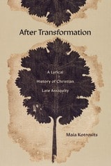 cover of After Transformation: A Lyrical History of Christian Late Antiquity